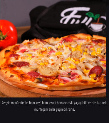 Zengin menümüz ile  hem keyfi hem lezzeti hem de zevki yaşayabilir ve dostlarınızla muhteşem anlar geçirebilirsiniz.